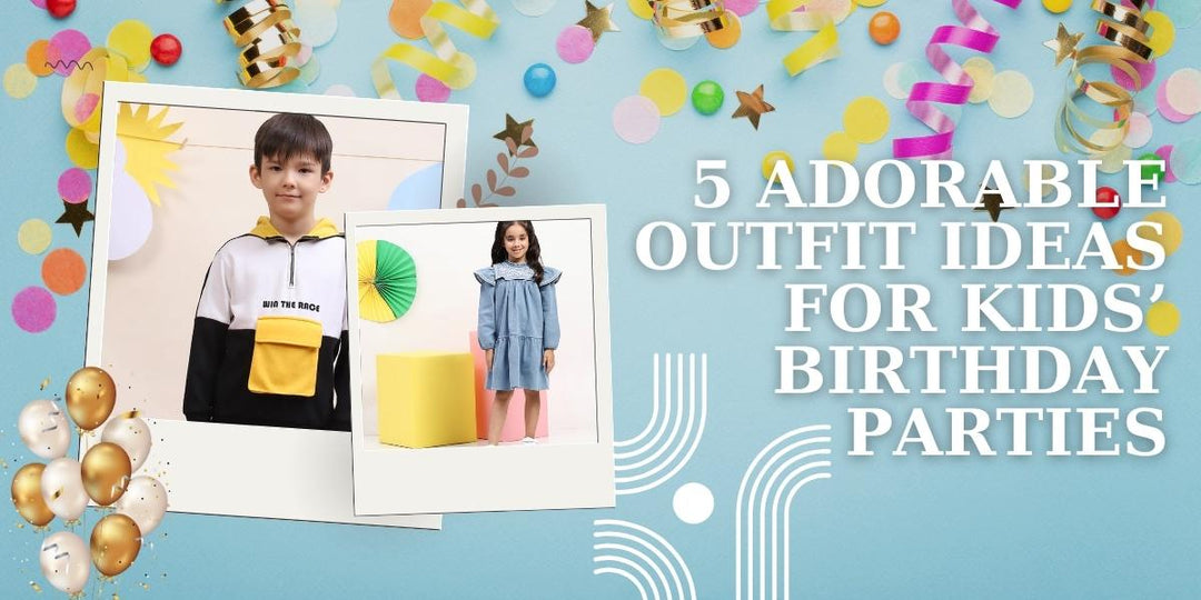 5 Adorable Outfit Ideas for Kids’ Birthday Parties