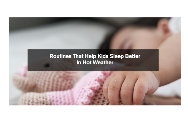 Routines That Help Kids Sleep Better In Hot Weather