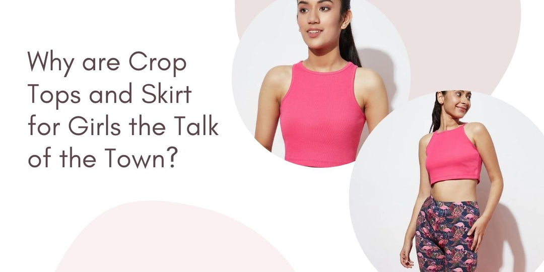 Why are Crop Tops and Skirt for Girls the Talk of the Town?
